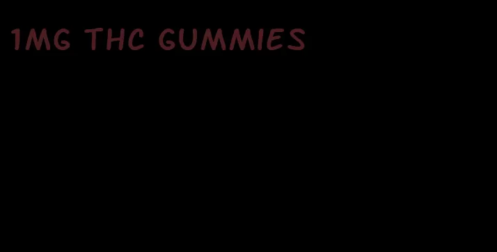 1mg thc gummies