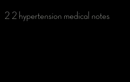 2 2 hypertension medical notes