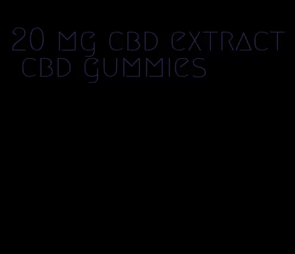 20 mg cbd extract cbd gummies