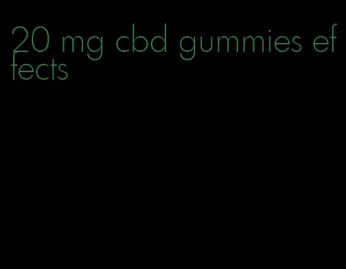 20 mg cbd gummies effects