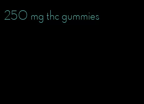 250 mg thc gummies