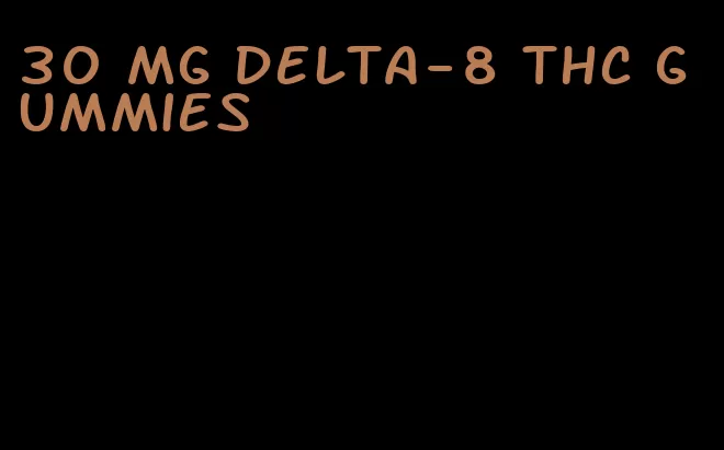 30 mg delta-8 thc gummies
