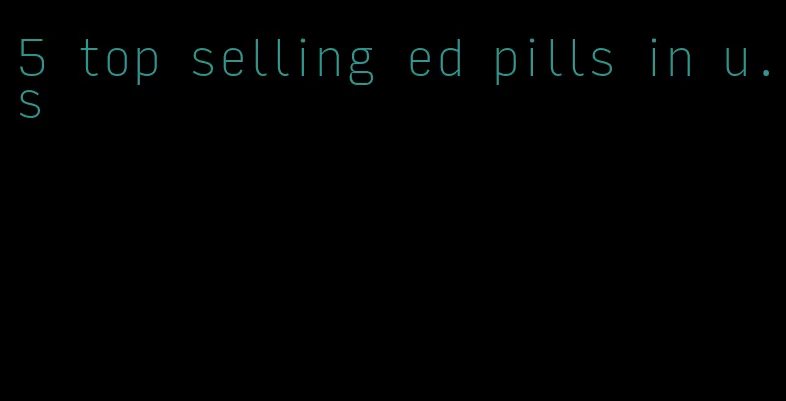5 top selling ed pills in u.s
