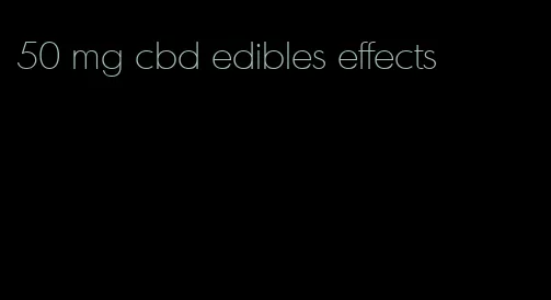 50 mg cbd edibles effects