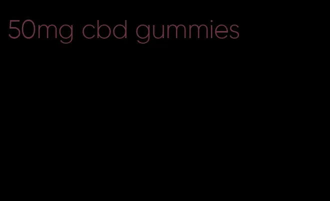 50mg cbd gummies