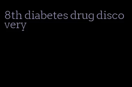 8th diabetes drug discovery