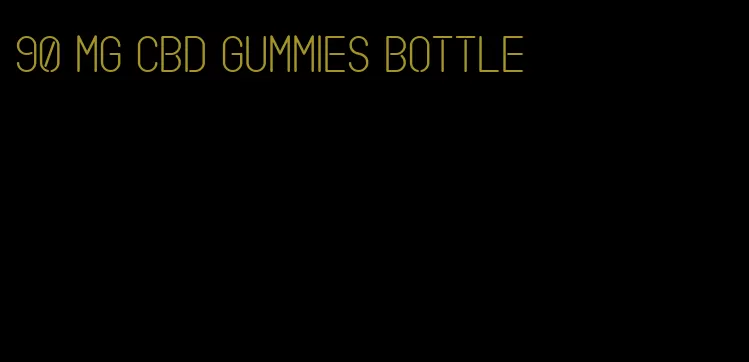 90 mg cbd gummies bottle