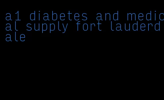 a1 diabetes and medical supply fort lauderdale