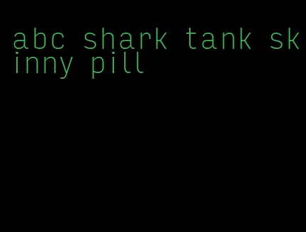 abc shark tank skinny pill