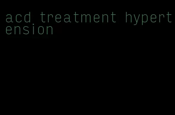 acd treatment hypertension