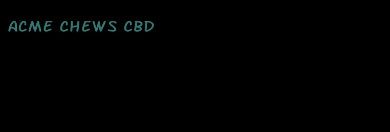 acme chews cbd