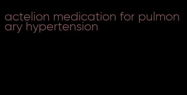 actelion medication for pulmonary hypertension