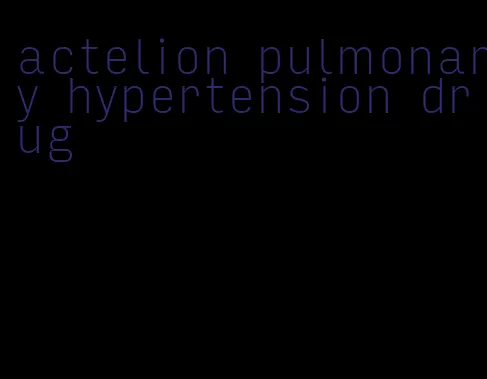 actelion pulmonary hypertension drug