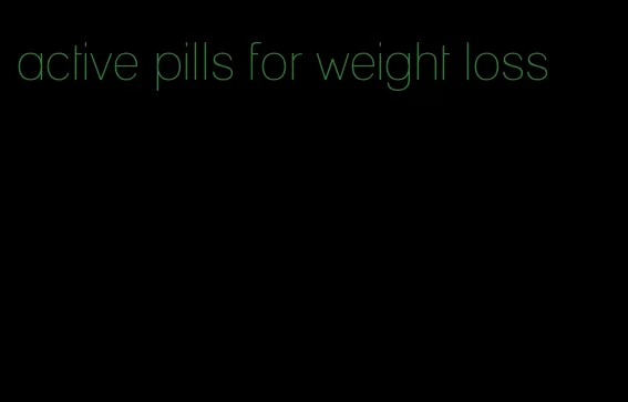 active pills for weight loss