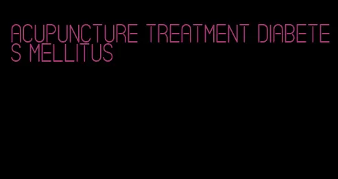 acupuncture treatment diabetes mellitus