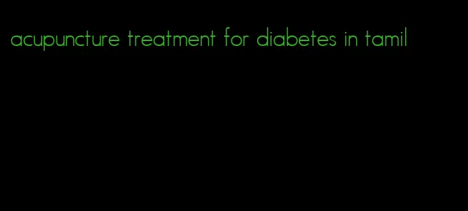 acupuncture treatment for diabetes in tamil