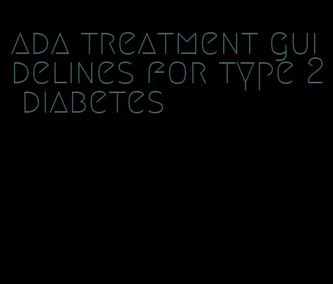ada treatment guidelines for type 2 diabetes