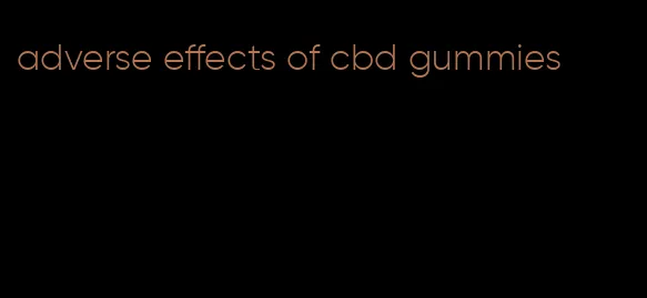 adverse effects of cbd gummies