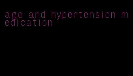 age and hypertension medication