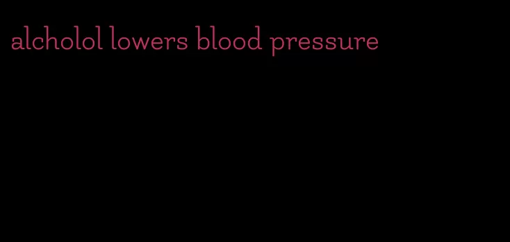 alcholol lowers blood pressure