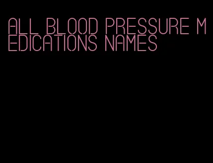 all blood pressure medications names