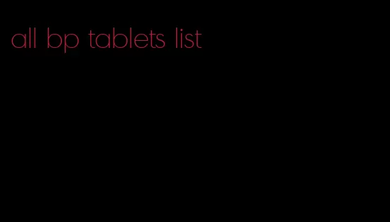 all bp tablets list