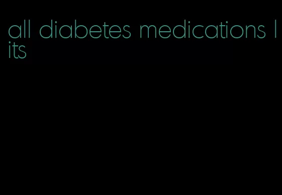 all diabetes medications lits