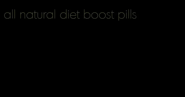 all natural diet boost pills