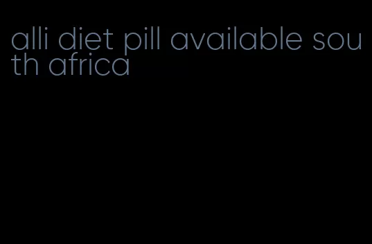alli diet pill available south africa