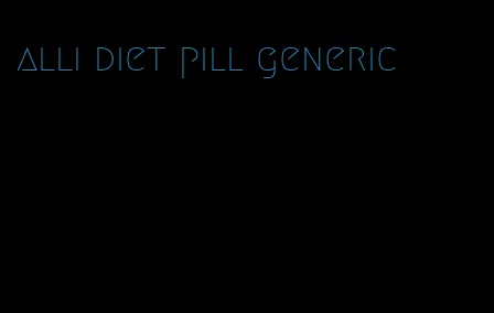 alli diet pill generic