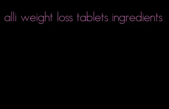 alli weight loss tablets ingredients