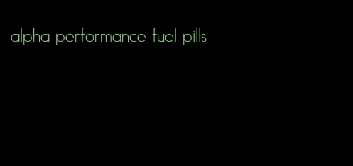 alpha performance fuel pills