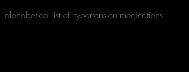 alphabetical list of hypertension medications