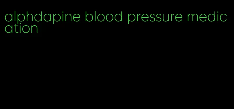 alphdapine blood pressure medication