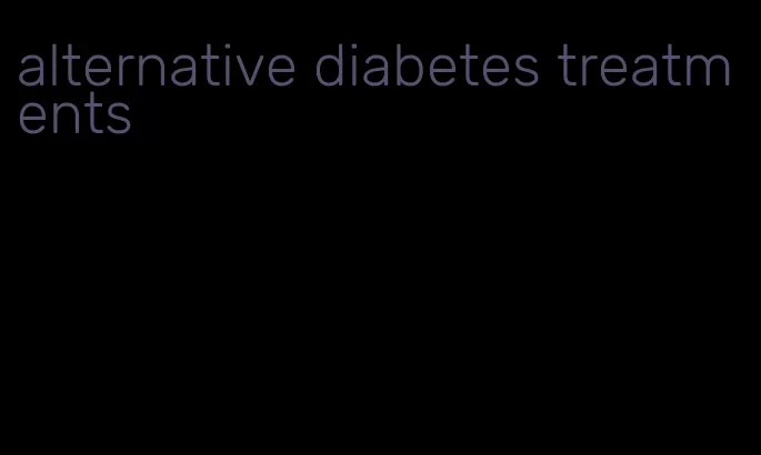 alternative diabetes treatments