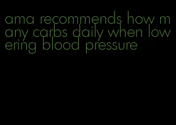 ama recommends how many carbs daily when lowering blood pressure
