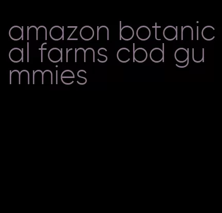 amazon botanical farms cbd gummies