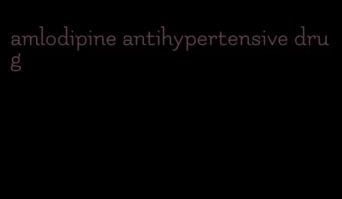 amlodipine antihypertensive drug