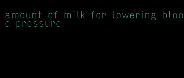 amount of milk for lowering blood pressure