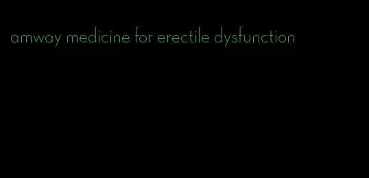 amway medicine for erectile dysfunction
