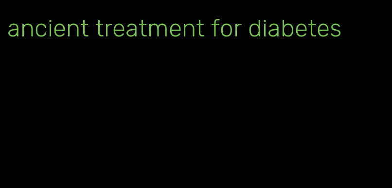 ancient treatment for diabetes