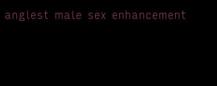 anglest male sex enhancement