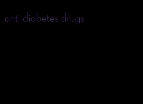 anti diabetes drugs