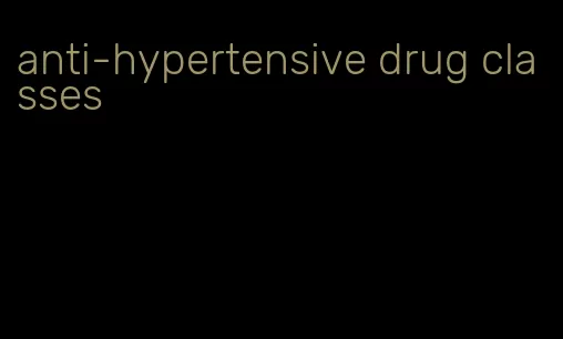anti-hypertensive drug classes