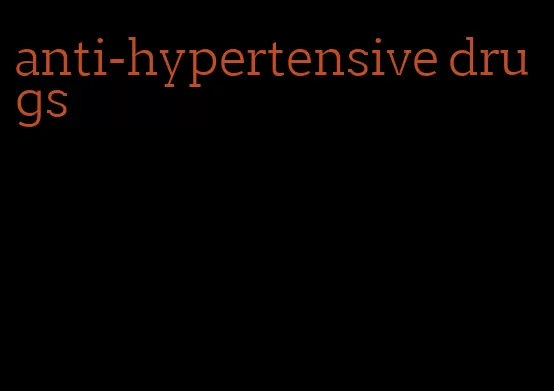 anti-hypertensive drugs