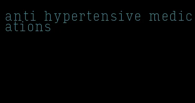 anti hypertensive medications
