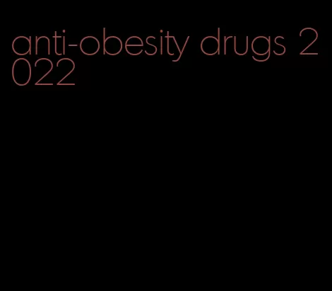 anti-obesity drugs 2022