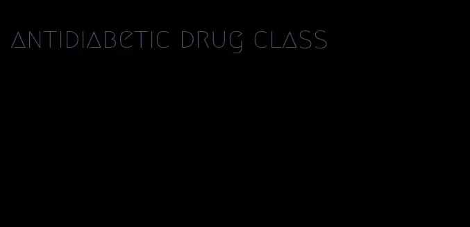 antidiabetic drug class