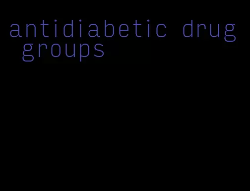 antidiabetic drug groups