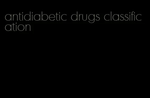 antidiabetic drugs classification